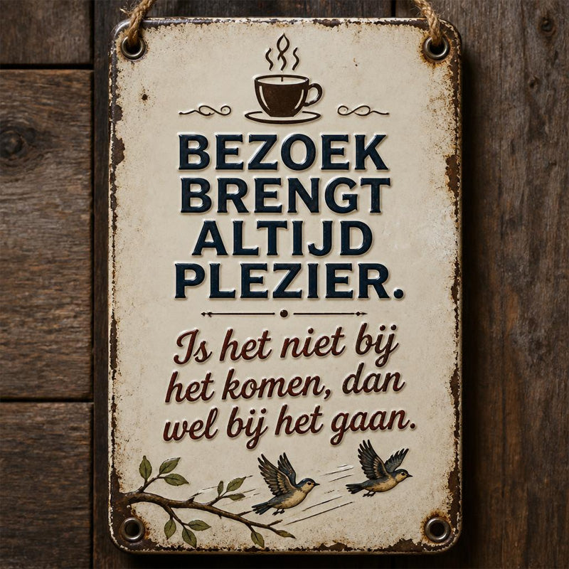 Grappig metalen bordje met een citaat van een bezoeke